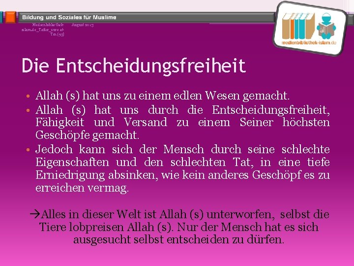 Medienbibliothekislam. de_Tafsir_sure at. Tin (95) August 2013 Die Entscheidungsfreiheit • Allah (s) hat uns