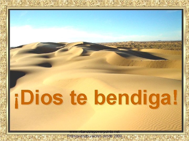 ¡Dios te bendiga! www. vitanoblepowerpoints. net Promoviendo valores desde 2008 