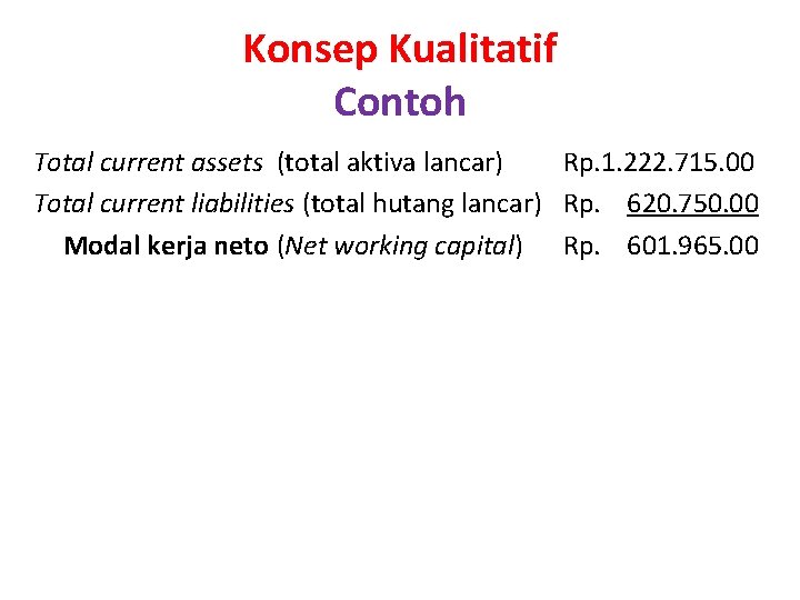 Konsep Kualitatif Contoh Total current assets (total aktiva lancar) Rp. 1. 222. 715. 00