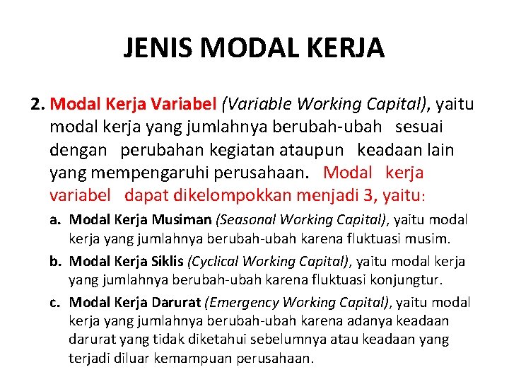 JENIS MODAL KERJA 2. Modal Kerja Variabel (Variable Working Capital), yaitu modal kerja yang