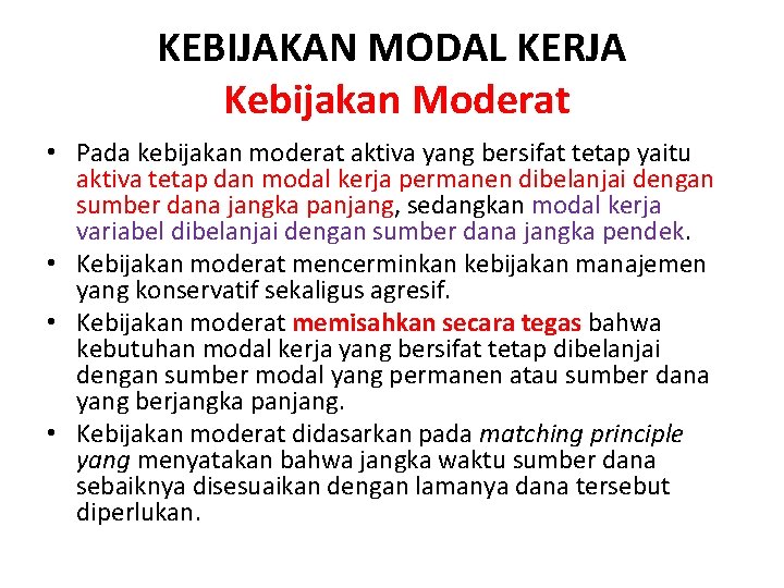 KEBIJAKAN MODAL KERJA Kebijakan Moderat • Pada kebijakan moderat aktiva yang bersifat tetap yaitu