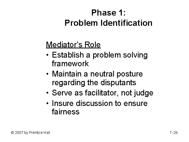 Phase 1: Problem Identification Mediator’s Role • Establish a problem solving framework • Maintain