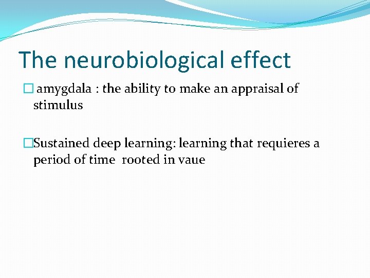 The neurobiological effect � amygdala : the ability to make an appraisal of stimulus