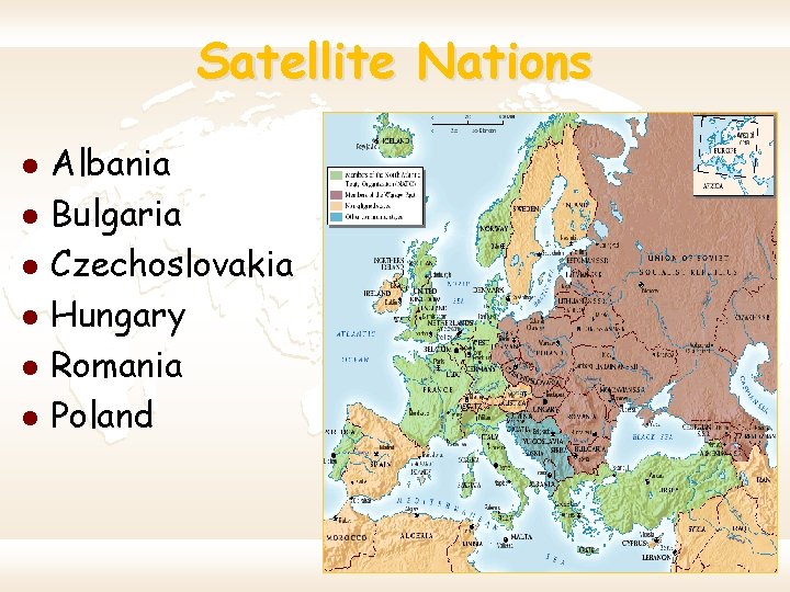 Satellite Nations l l l Albania Bulgaria Czechoslovakia Hungary Romania Poland 