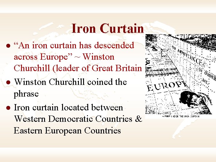Iron Curtain l l l “An iron curtain has descended across Europe” ~ Winston