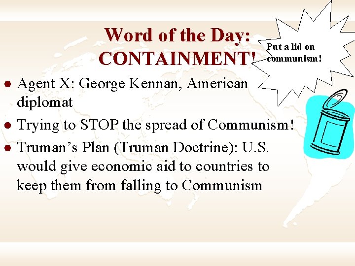 Word of the Day: CONTAINMENT! l l l Put a lid on communism! Agent