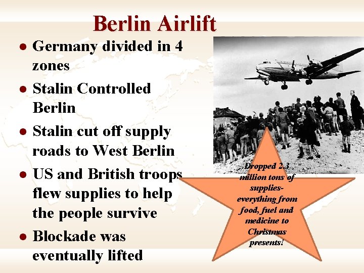 Berlin Airlift l l l Germany divided in 4 zones Stalin Controlled Berlin Stalin