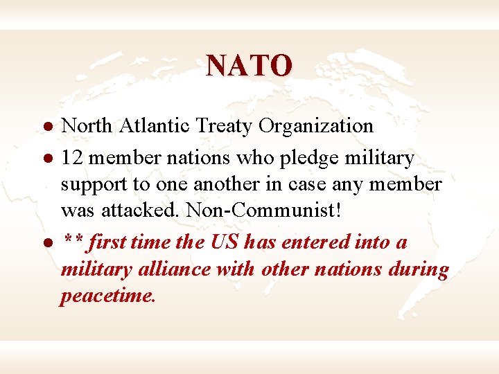 NATO l l l North Atlantic Treaty Organization 12 member nations who pledge military