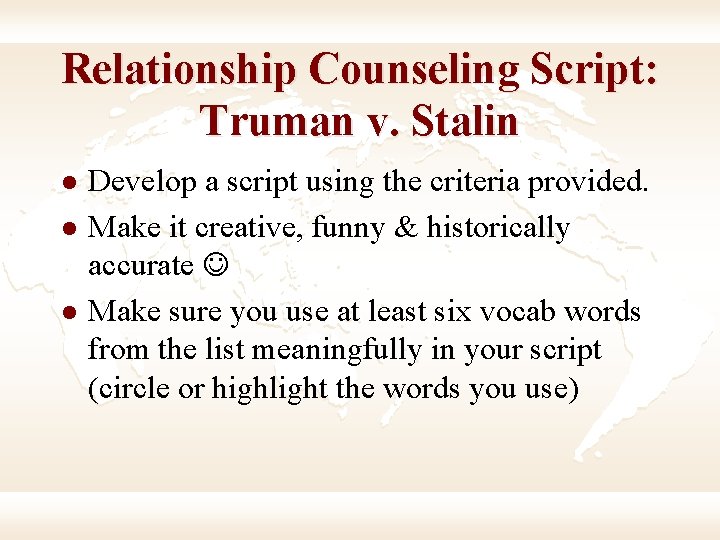 Relationship Counseling Script: Truman v. Stalin l l l Develop a script using the