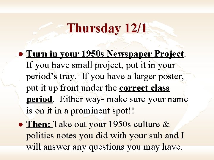 Thursday 12/1 l l Turn in your 1950 s Newspaper Project. If you have