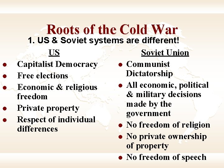 Roots of the Cold War l l l 1. US & Soviet systems are