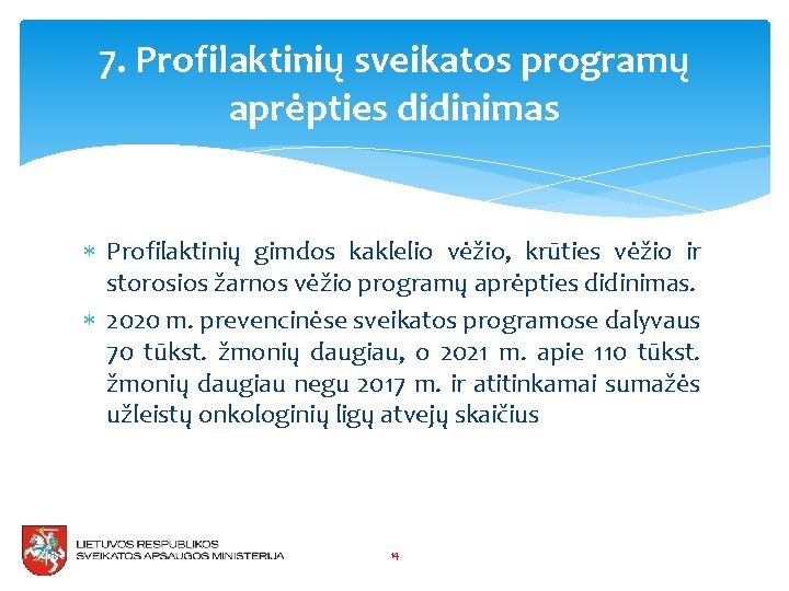 7. Profilaktinių sveikatos programų aprėpties didinimas Profilaktinių gimdos kaklelio vėžio, krūties vėžio ir storosios