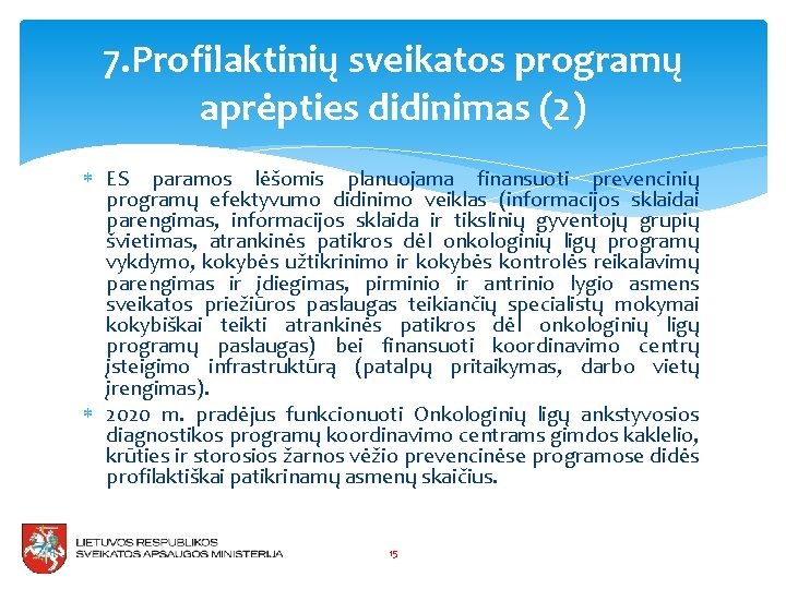 7. Profilaktinių sveikatos programų aprėpties didinimas (2) ES paramos lėšomis planuojama finansuoti prevencinių programų