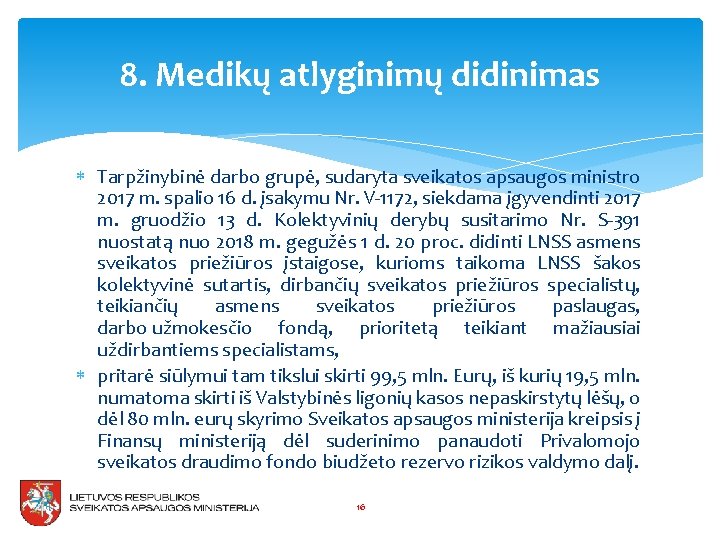 8. Medikų atlyginimų didinimas Tarpžinybinė darbo grupė, sudaryta sveikatos apsaugos ministro 2017 m. spalio