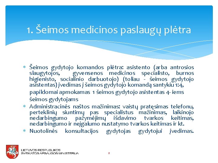 1. Šeimos medicinos paslaugų plėtra Šeimos gydytojo komandos plėtra: asistento (arba antrosios slaugytojos, gyvensenos