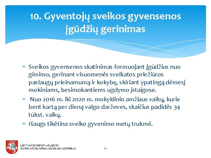 10. Gyventojų sveikos gyvensenos įgūdžių gerinimas Sveikos gyvensenos skatinimas formuojant įgūdžius nuo gimimo, gerinant