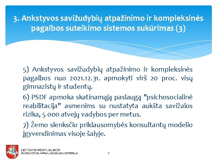 3. Ankstyvos savižudybių atpažinimo ir kompleksinės pagalbos suteikimo sistemos sukūrimas (3) 5) Ankstyvos savižudybių