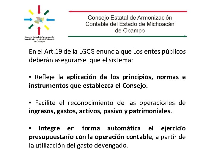 En el Art. 19 de la LGCG enuncia que Los entes públicos deberán asegurarse