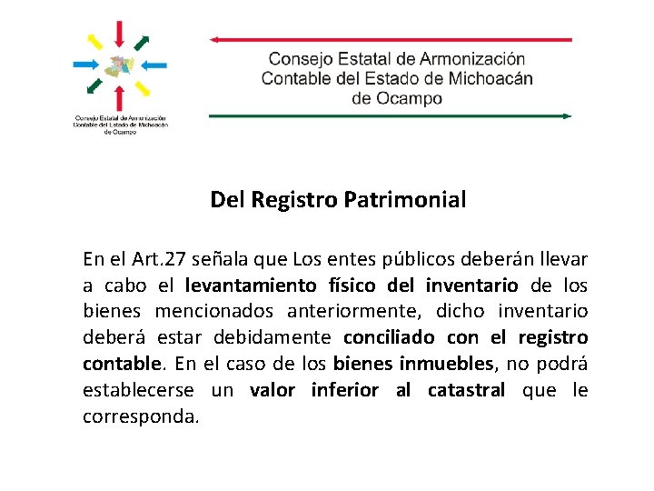 Del Registro Patrimonial En el Art. 27 señala que Los entes públicos deberán llevar