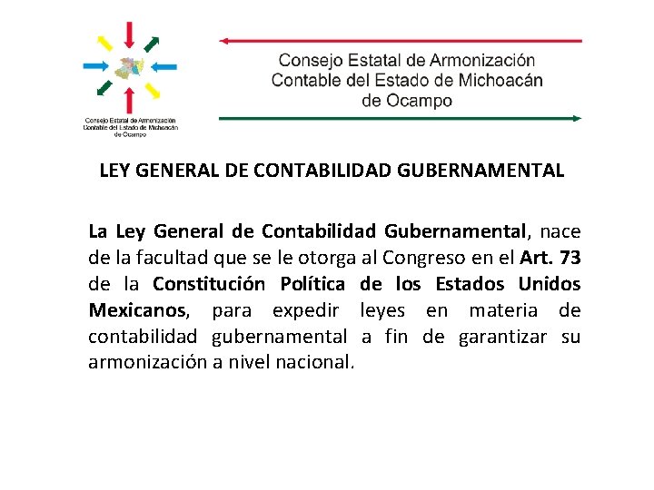 LEY GENERAL DE CONTABILIDAD GUBERNAMENTAL La Ley General de Contabilidad Gubernamental, nace de la