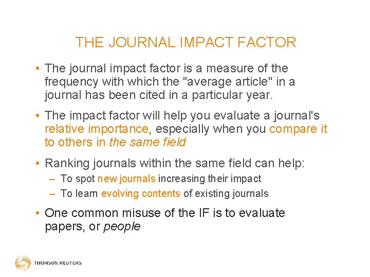 THE JOURNAL IMPACT FACTOR • The journal impact factor is a measure of the