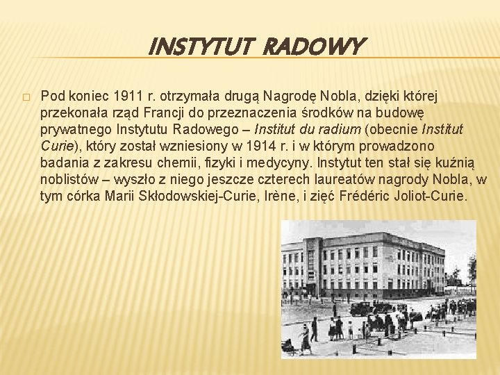 INSTYTUT RADOWY � Pod koniec 1911 r. otrzymała drugą Nagrodę Nobla, dzięki której przekonała