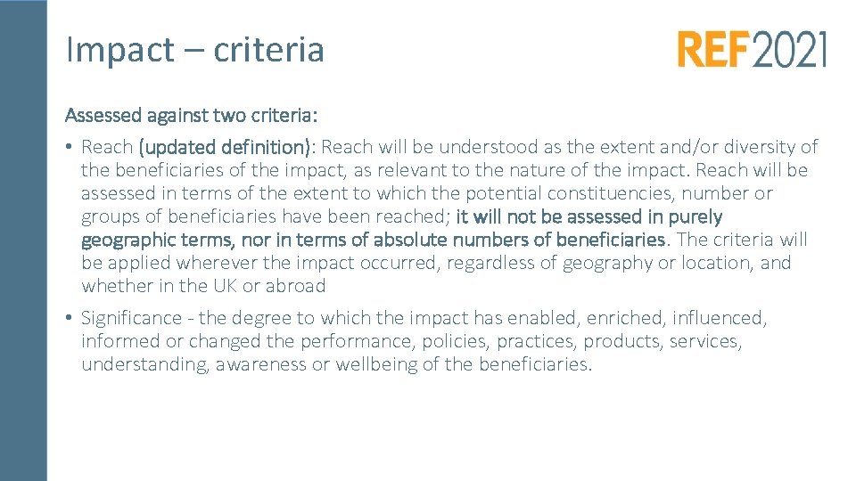 Impact – criteria Assessed against two criteria: • Reach (updated definition): Reach will be