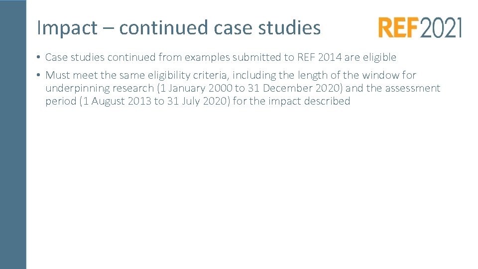 Impact – continued case studies • Case studies continued from examples submitted to REF