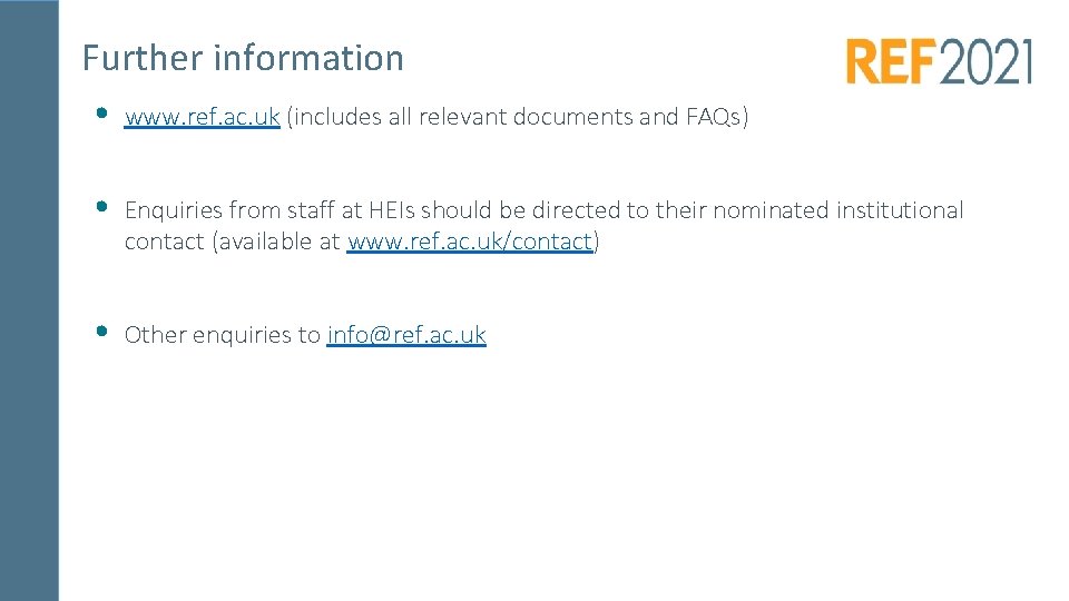 Further information • www. ref. ac. uk (includes all relevant documents and FAQs) •