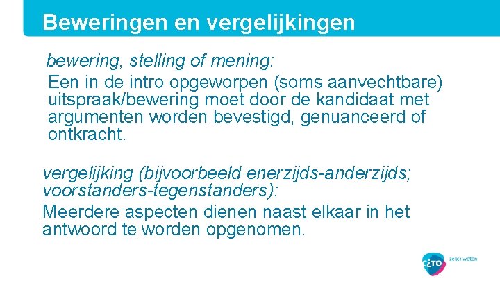 Beweringen en vergelijkingen bewering, stelling of mening: Een in de intro opgeworpen (soms aanvechtbare)