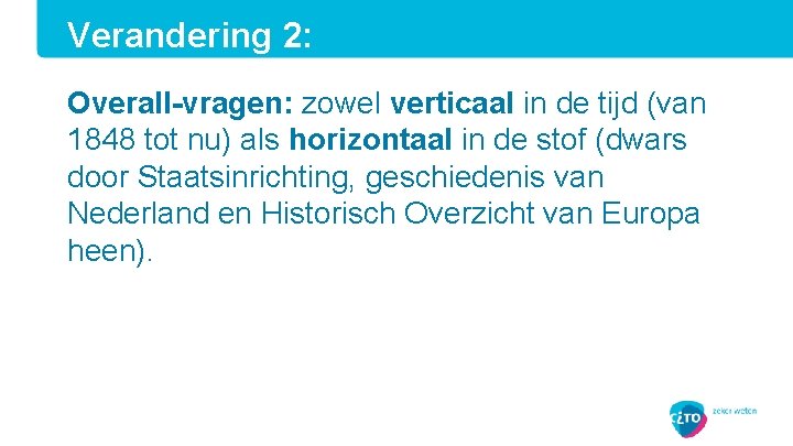 Verandering 2: Overall-vragen: zowel verticaal in de tijd (van 1848 tot nu) als horizontaal