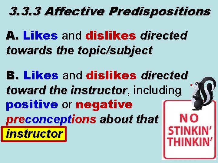 3. 3. 3 Affective Predispositions A. Likes and dislikes directed towards the topic/subject B.