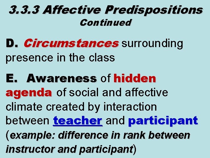 3. 3. 3 Affective Predispositions Continued D. Circumstances surrounding presence in the class E.