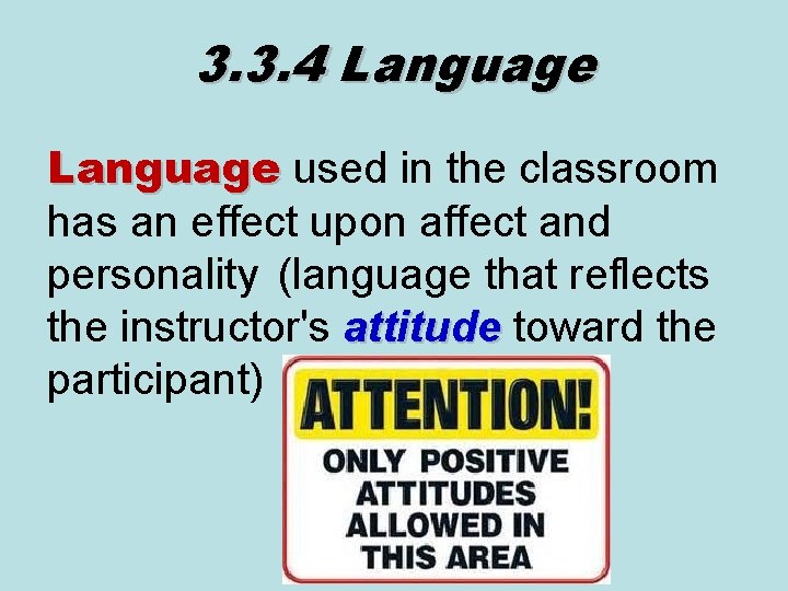 3. 3. 4 Language used in the classroom has an effect upon affect and