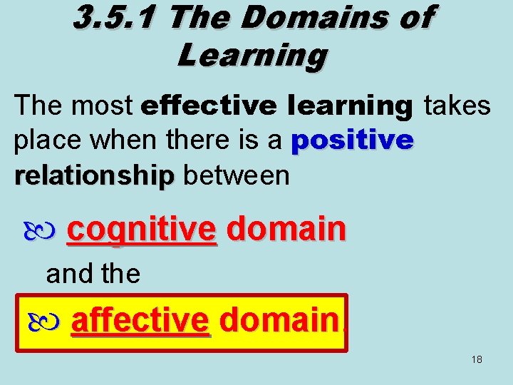3. 5. 1 The Domains of Learning The most effective learning takes place when