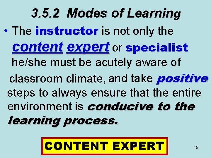 3. 5. 2 Modes of Learning • The instructor is not only the content
