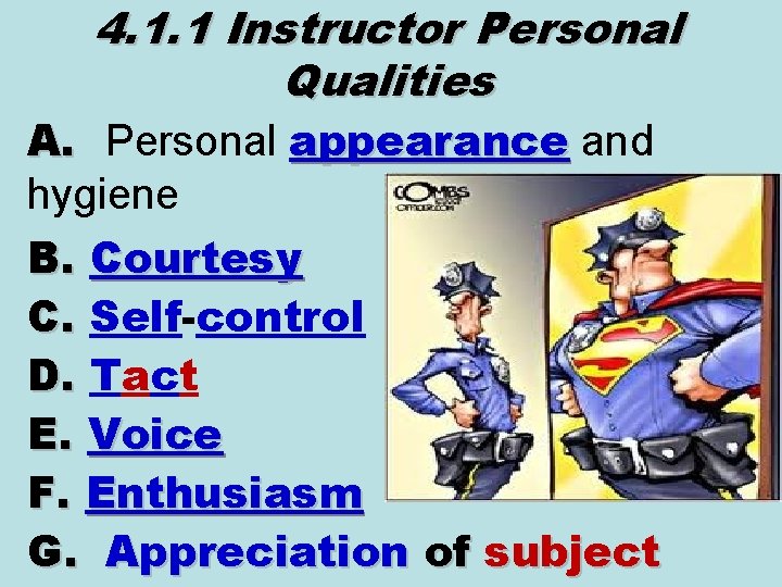 4. 1. 1 Instructor Personal Qualities A. Personal appearance and hygiene B. Courtesy C.