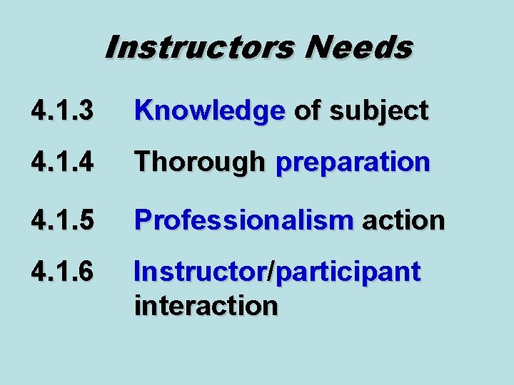 Instructors Needs 4. 1. 3 Knowledge of subject 4. 1. 4 Thorough preparation 4.