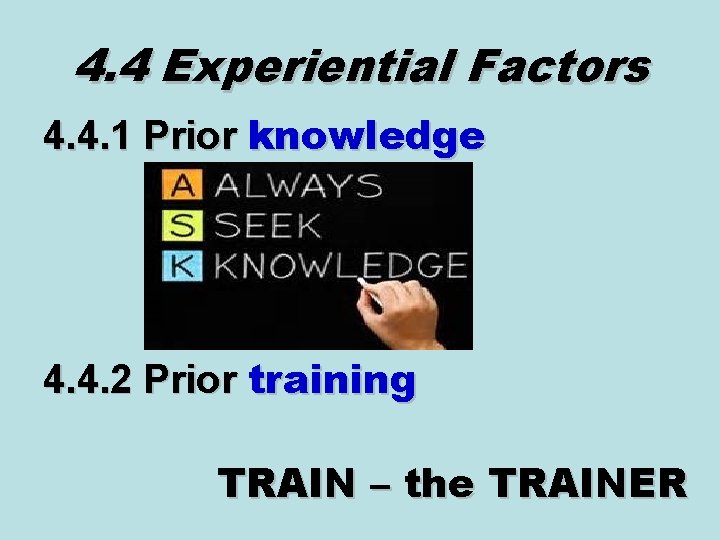 4. 4 Experiential Factors 4. 4. 1 Prior knowledge 4. 4. 2 Prior training