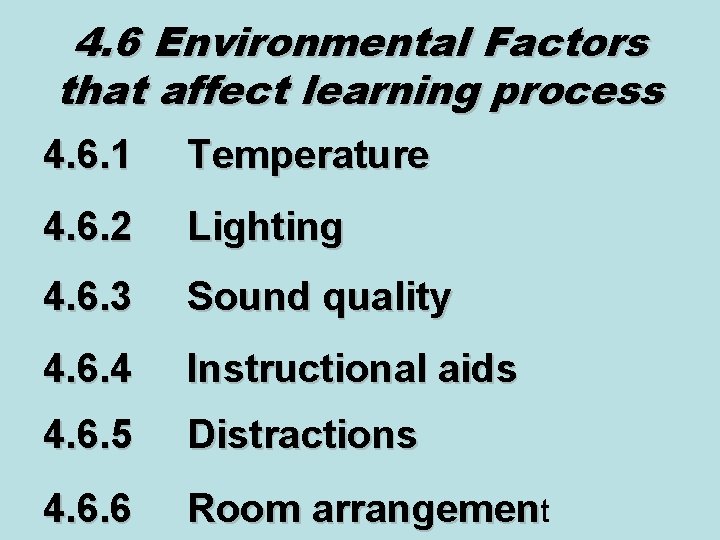4. 6 Environmental Factors that affect learning process 4. 6. 1 4. 6. 2