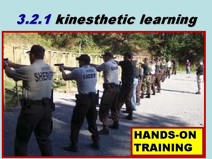 3. 2. 1 kinesthetic learning HANDS-ON TRAINING 