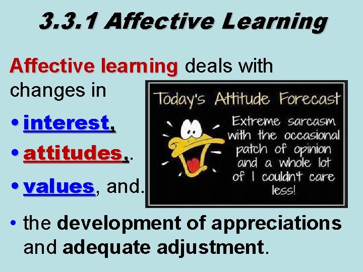 3. 3. 1 Affective Learning Affective learning deals with Affective learning changes in •