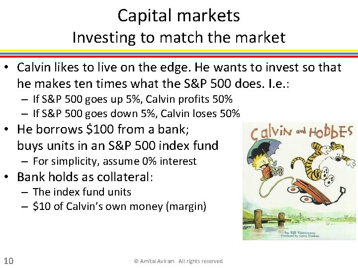 Capital markets Investing to match the market • Calvin likes to live on the
