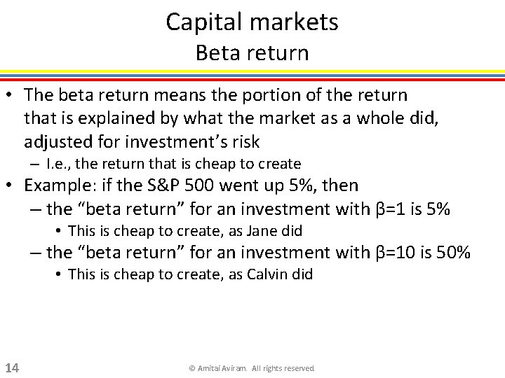 Capital markets Beta return • The beta return means the portion of the return