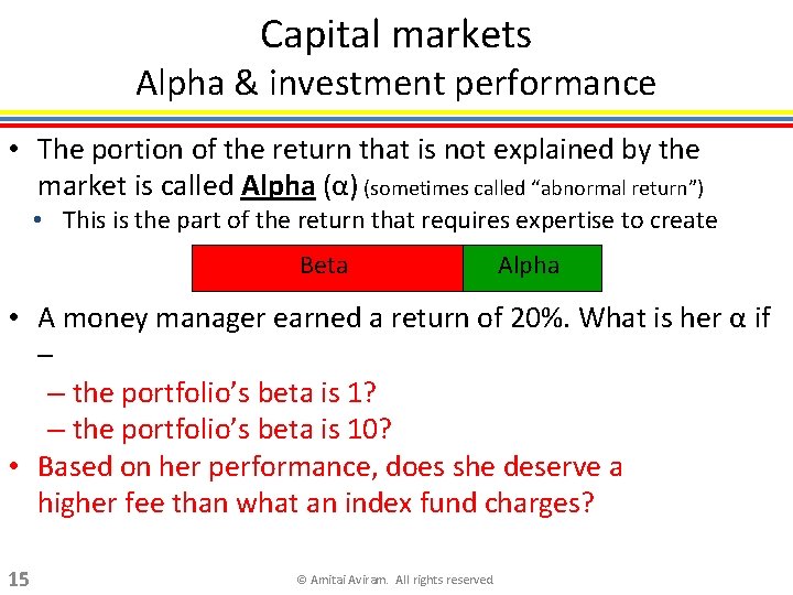 Capital markets Alpha & investment performance • The portion of the return that is