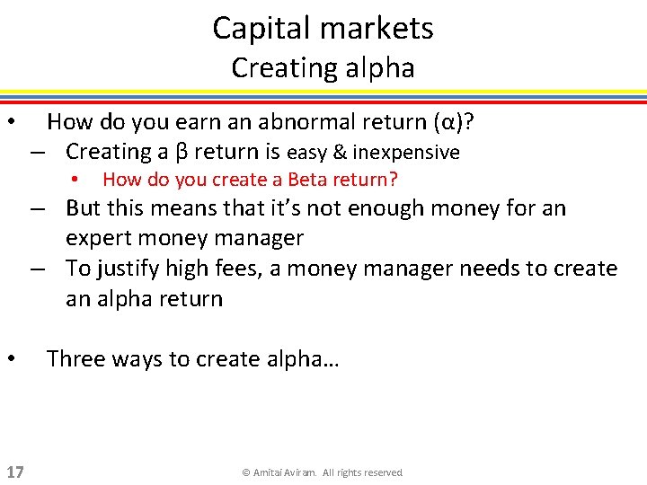 Capital markets Creating alpha • How do you earn an abnormal return (α)? –