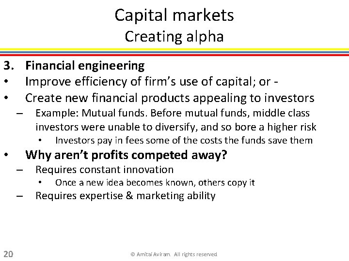 Capital markets Creating alpha 3. Financial engineering • Improve efficiency of firm’s use of