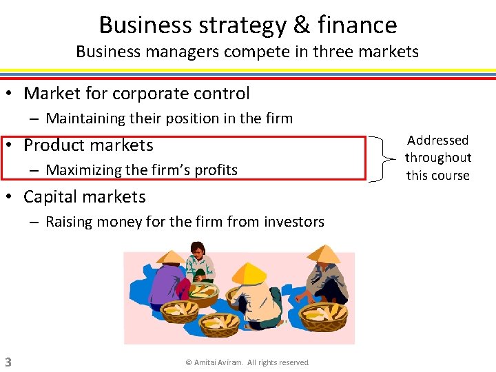 Business strategy & finance Business managers compete in three markets • Market for corporate