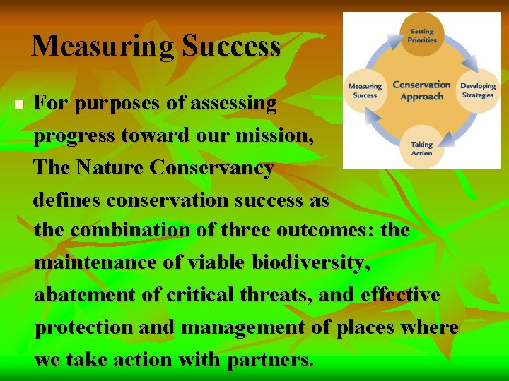 Measuring Success n For purposes of assessing progress toward our mission, The Nature Conservancy