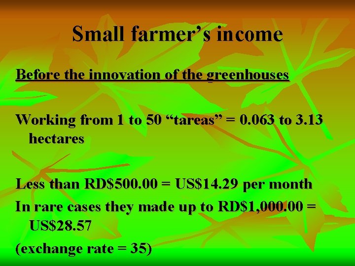 Small farmer’s income Before the innovation of the greenhouses Working from 1 to 50